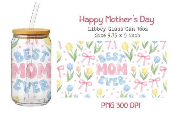 Download Happy Mother's Day 16oz Glass Can Wrap - Premium Bundle